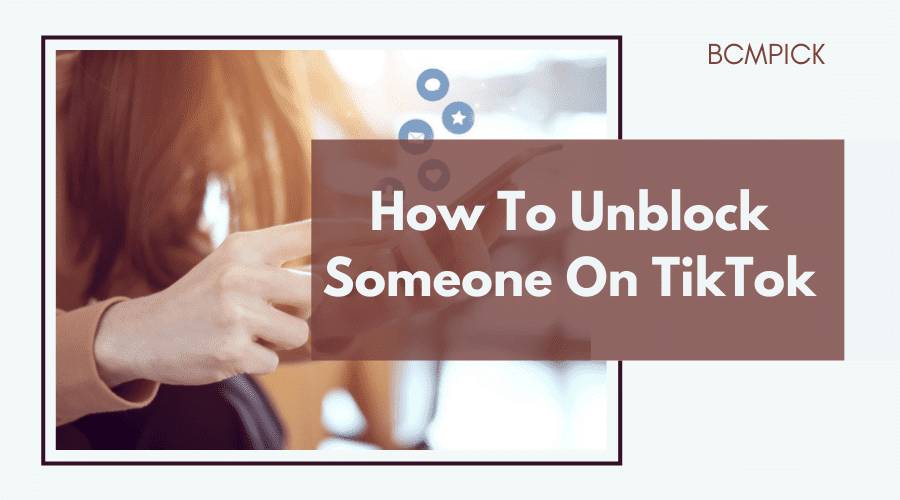 How To Unblock Someone On TikTok