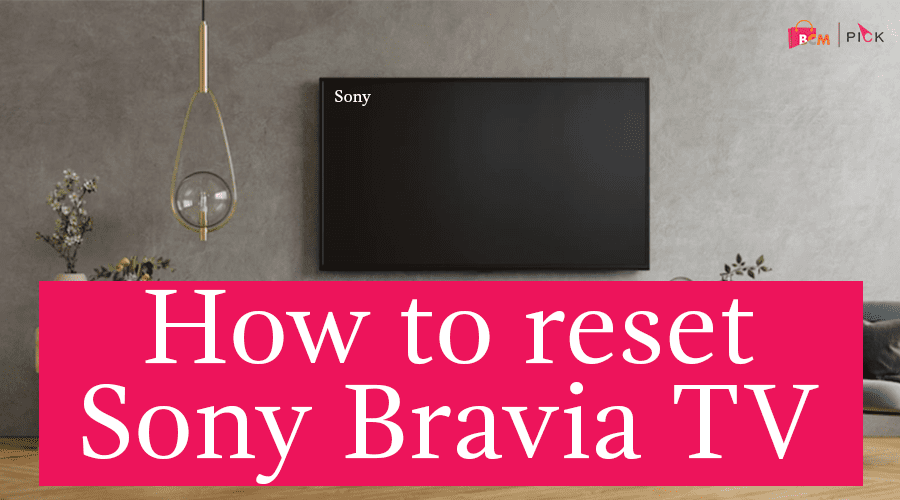 How to reset Sony Bravia TV