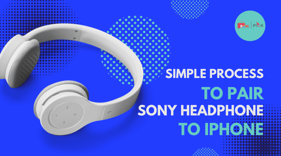 Simple Process To Pair Sony Headphones To iPhone