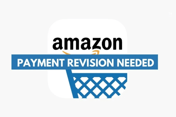 Why does Amazon asks for Payment Revision
