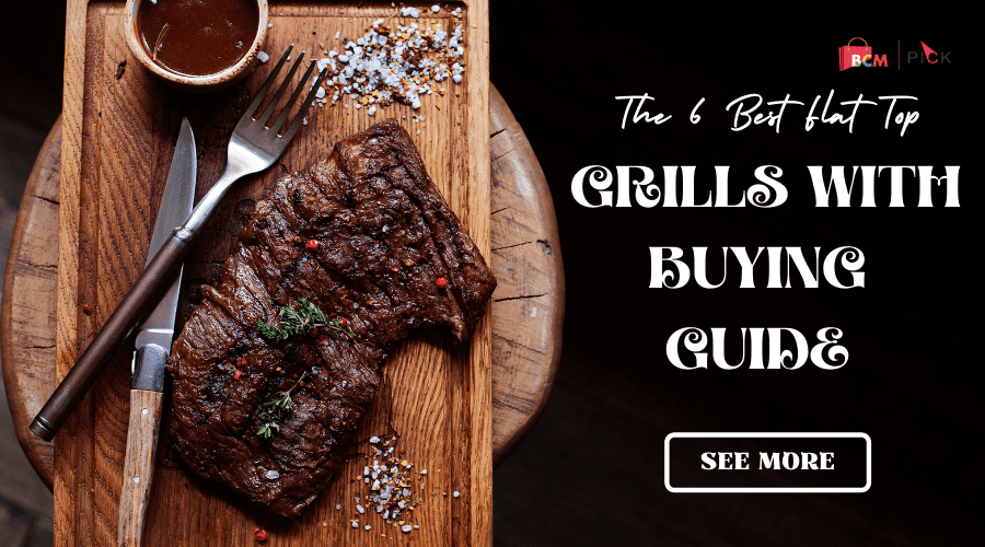 The 6 Best Flat Top Grills With Buying Guide