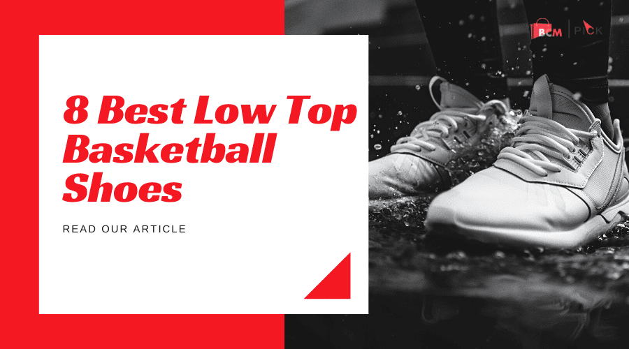 8 Best Low Top Basketball Shoes