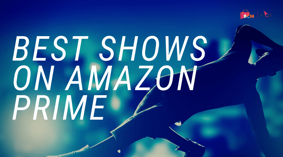 11 Best Shows On Amazon Prime