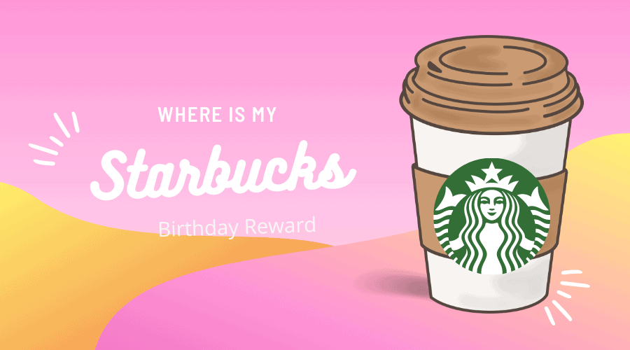Where Is My Starbucks Birthday Reward