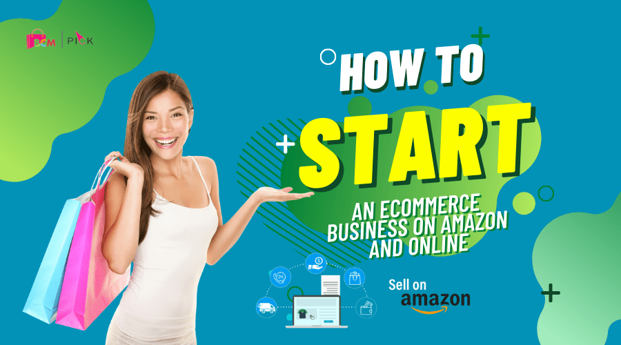 How to start an Ecommerce Business on Amazon and Online