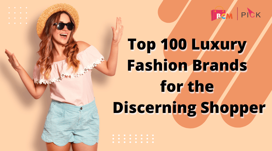 Top 100 Luxury Fashion Brands