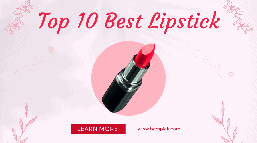 Top 10 Best Lipstick To Buy