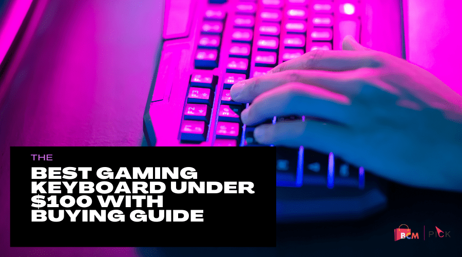 Best Gaming Keyboard Under $100 with Buying Guide