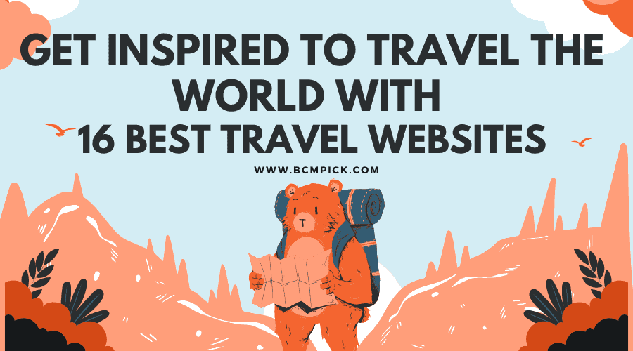 Get Inspired to Travel the World with 18 Best Travel websites