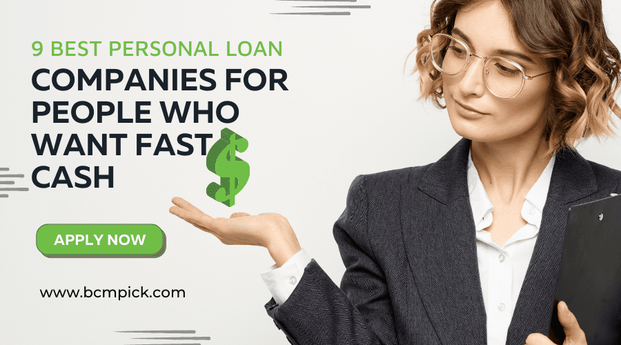9 Best Personal Loan Companies for People Who Want Fast Cash