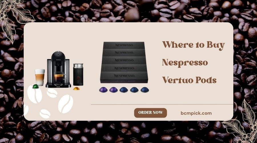 Where to Buy Nespresso Vertuo Pods