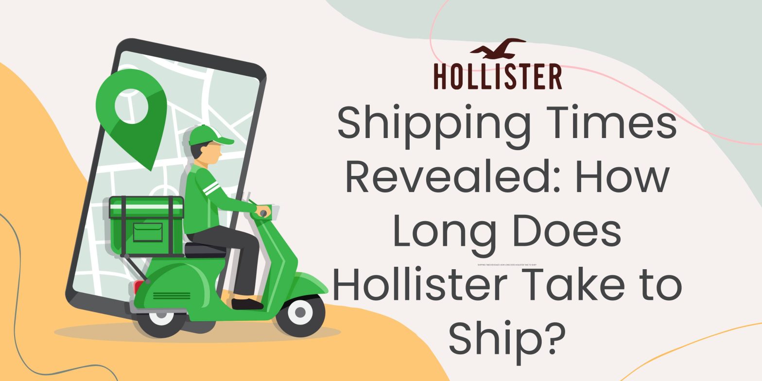 How Long Does Hollister Take to Ship